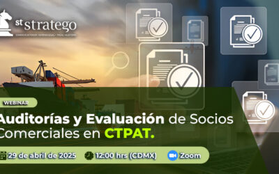 Auditorías y Evaluación de Socios Comerciales en CTPAT.