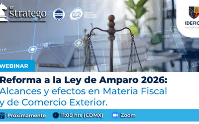 Reforma a la Ley de Amparo 2026: Alcances y efectos en Materia Fiscal y de Comercio Exterior.