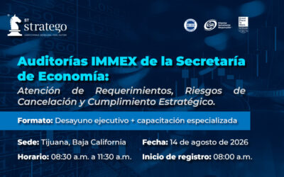 Auditorías IMMEX de la Secretaría de Economía: Atención de Requerimientos, Riesgos de Cancelación y Cumplimiento Estratégico.
