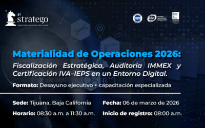 Materialidad de Operaciones 2026: Fiscalización Estratégica, Auditoría IMMEX y Certificación IVA–IEPS en un Entorno Digital.